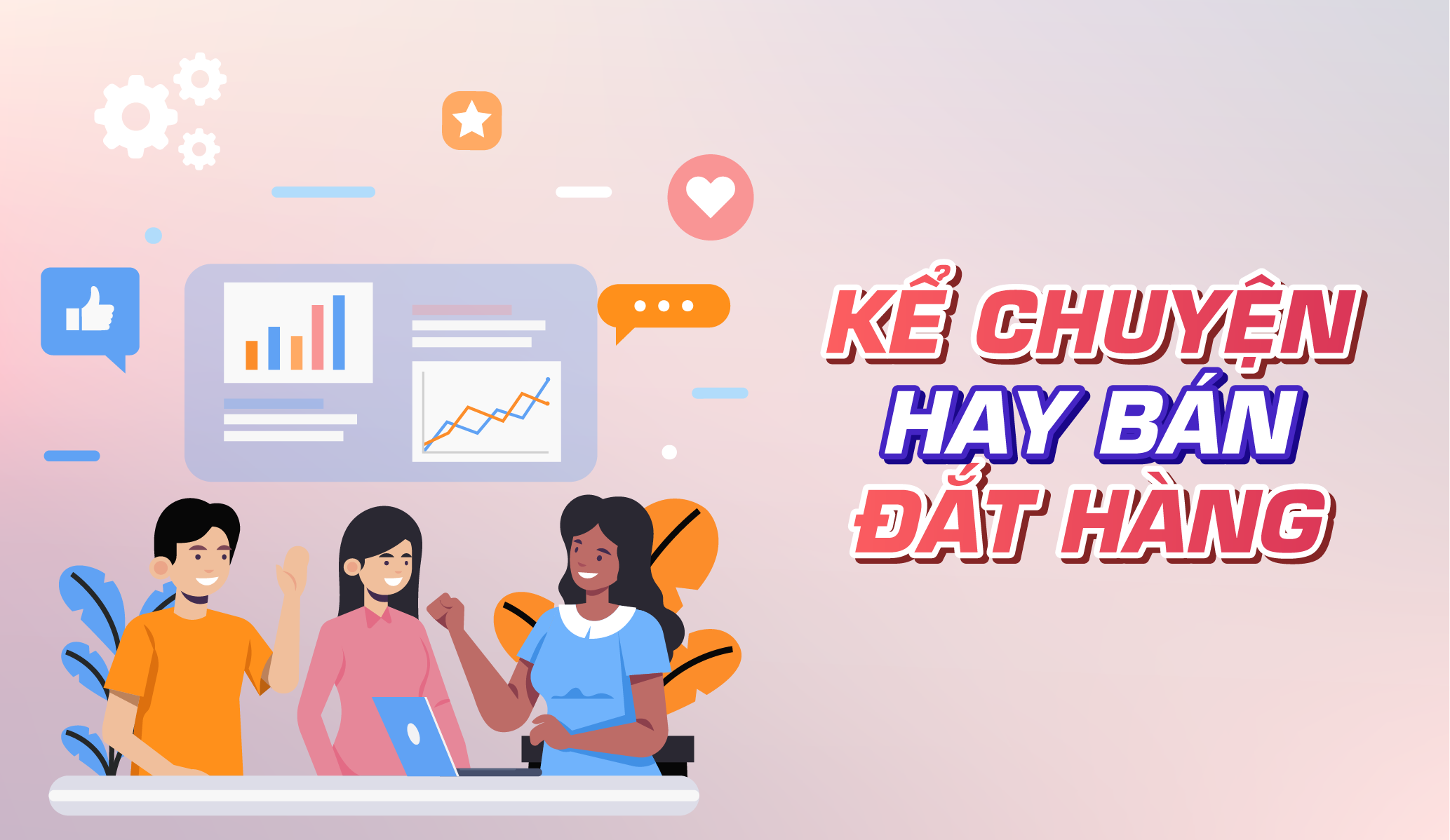 Kể Chuyện Hay Bán Đắt Hàng – Nghệ Thuật Kể Chuyện Để Thuyết Phục Người Mua