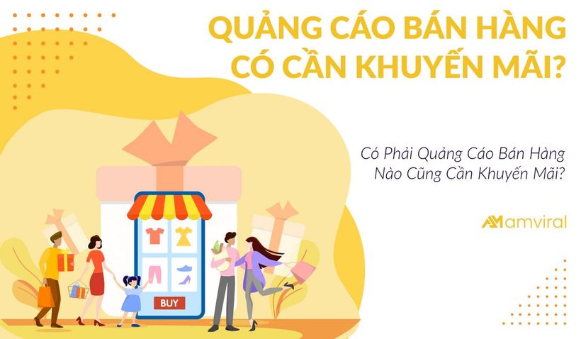 Có Phải Quảng Cáo Bán Hàng Nào Cũng Cần Khuyến Mãi