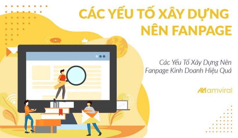 Các Yếu Tố Xây Dựng Nên Fanpage Kinh Doanh Hiệu Quả