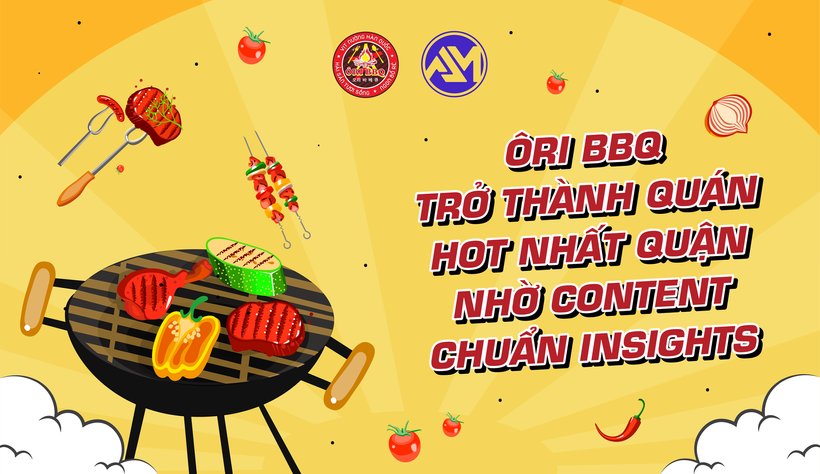 ÔRI BBQ TRỞ THÀNH QUÁN ĂN HOT NHẤT QUẬN NHỜ CONTENT NHẮM CHUẨN INSIGHTS KHÁCH HÀNG